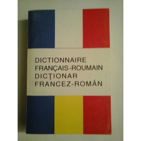 DICTIONNAIRE  FRANCAIS-ROUMAIN;  DICTIONAR  FRANCEZ-ROMAN - Micaela Slavescu; S. M. Carsteanu; I. Giroveanu